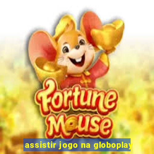 assistir jogo na globoplay